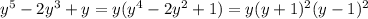 y^{5} -2 y^{3} +y=y( y^{4} -2 y^{2} +1)=y( y+1)^{2} (y-1)^{2}