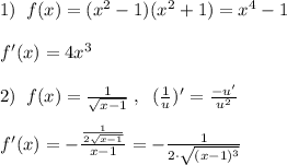 1)\; \; f(x)=(x^2-1)(x^2+1)=x^4-1\\\\f'(x)=4x^3\\\\2)\; \; f(x)=\frac{1}{\sqrt{x-1}}\; ,\; \; (\frac{1}{u})'=\frac{-u'}{u^2}\\\\f'(x)=-\frac{\frac{1}{2\sqrt{x-1}}}{x-1}=-\frac{1}{2\cdot \sqrt{(x-1)^3}}