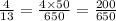 \frac{4}{13} = \frac{4 \times 50}{650} = \frac{200}{650}