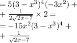 =5 {(3 - {x}^{3} })^{4} ( - 3 {x}^{2} ) + \\ + \frac{1}{2 \sqrt{2x - 7} } \times 2 = \\ = - 15 {x}^{2} {(3 - {x}^{3} })^{4} + \\ +\frac{1}{ \sqrt{2x - 7} }