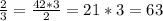 \frac{2}{3} = \frac{42*3}{2} =21*3=63