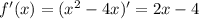 f'(x)= (x^{2} -4x)' = 2x-4