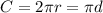 C=2\pi r=\pi d