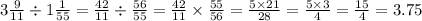 3 \frac{9}{11} \div 1 \frac{1}{55} = \frac{42}{11} \div \frac{56}{55} = \frac{42}{11} \times \frac{55}{56} = \frac{5 \times 21}{28} = \frac{5 \times 3}{4} = \frac{15}{4} = 3.75