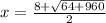 x= \frac{8+ \sqrt{64+960} }{2}