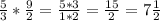 \frac{5}{3} * \frac{9}{2} = \frac{5*3}{1*2} = \frac{15}{2} =7 \frac{1}{2}