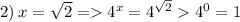 2)\:x=\sqrt{2}=4^x=4^{\sqrt{2}}4^0=1