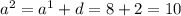 {a}^{2} = {a}^{1} + d = 8 + 2 = 10