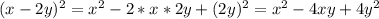 (x-2y)^2 = x^{2} - 2* x*2y + (2y)^2 = x^{2} -4xy + 4y^2