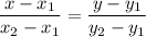 \displaystyle \frac{x-x_1}{x_2-x_1}= \frac{y-y_1}{y_2-y_1}