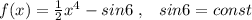 f(x)=\frac{1}{2}x^4-sin6 \; ,\; \; \; sin6=const