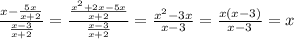 \frac{x-\frac{5x}{x+2}}{\frac{x-3}{x+2}}= \frac{\frac{x^2+2x-5x}{x+2}}{\frac{x-3}{x+2}}= \frac{x^2-3x}{x-3}= \frac{x(x-3)}{x-3}=x