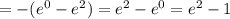 =-(e^{0}-e^{2})= e^{2}-e^{0}=e^{2}-1