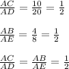 \frac{AC}{AD} = \frac{10}{20} = \frac{1}{2} \\ \\ \frac{AB}{AE} = \frac{4}{8} =\frac{1}{2} \\ \\ \frac{AC}{AD} = \frac{AB}{AE} = \frac{1}{2}