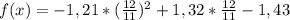 f(x)=-1,21*( \frac{12}{11} )^2+1,32*\frac{12}{11} -1,43