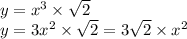 y = {x}^{3} \times \sqrt{2} \\ y = 3 {x}^{2} \times \sqrt{2} = 3 \sqrt{2} \times {x}^{2}