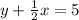 y + \frac{1}{2} x = 5