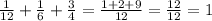 \frac{1}{12}+ \frac{1}{6}+ \frac{3}{4}= \frac{1+2+9}{12}= \frac{12}{12}=1