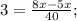 3= \frac{8x-5x}{40};