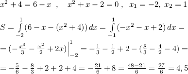 x^2+4=6-x\; \; ,\quad x^2+x-2=0\; ,\; \; x_1=-2,\; x_2=1\\\\S=\int\limits^1_{-2} (6-x-(x^2+4))} \, dx=\int\limits^1_{-1} (-x^2-x+2)\, dx=\\\\=(-\frac{x^3}{3}-\frac{x^2}{2}+2x)\Big |_{-2}^1=-\frac{1}{3}-\frac{1}{2}+2-(\frac{8}{3}-\frac{4}{2}-4)=\\\\=- \frac{5}{6}-\frac{8}{3}+2+2+4=-\frac{21}{6}+8= \frac{48-21}{6}= \frac{27}{6} =4,5