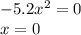 - 5.2 {x}^{2} = 0 \\ x = 0