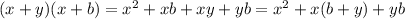 (x + y)(x + b) = {x}^{2} + xb + xy + yb = {x}^{2} + x(b + y) + yb