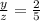 \frac{y}{z} = \frac{2}{5}