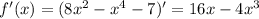 f'(x) = (8x^2-x^4-7)' = 16x-4x^3