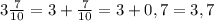 3\frac{7}{10}=3+\frac{7}{10}=3+0,7=3,7