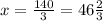 x=\frac{140}{3}=46\frac{2}{3}