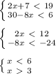 \left \{ {{2x+7\ \textless \ 19} \atop {30-8x\ \textless \ 6}} \right. \\\\ \left \{ {{2x\ \textless \ 12} \atop {-8x\ \textless \ -24}} \right. \\\\ \left \{ {{x\ \textless \ 6} \atop {x\ \textgreater \ 3}} \right.