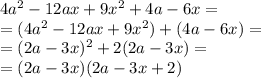 4a^2-12ax+9x^2+4a-6x = \\ = (4a^2-12ax+9x^2)+(4a-6x) = \\ = (2a - 3x)^{2} + 2(2a - 3x) = \\ = (2a - 3x)(2a - 3x + 2)