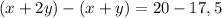 (x + 2y) - (x + y) = 20 - 17,5