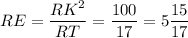 RE=\dfrac{RK^{2}}{RT}=\dfrac{100}{17}=5\dfrac{15}{17}