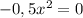 -0,5x^2=0