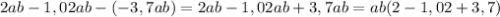 2ab-1,02ab-(-3,7ab)=2ab-1,02ab+3,7ab=ab(2-1,02+3,7)