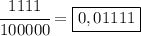 \cfrac{1111}{100000}=\boxed{0,01111}