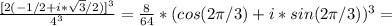 \frac{[2(-1/2+i* \sqrt{3}/2 )]^3}{4^3}= \frac{8}{64}*(cos(2 \pi /3)+i*sin(2 \pi /3))^3=