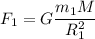 \displaystyle F_1=G\frac{m_1M}{R_1^2}