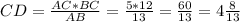 CD = \frac{AC*BC}{AB} = \frac{5*12}{13} = \frac{60}{13} =4 \frac{8}{13}