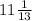 11 \frac{1}{13}