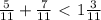 \frac{5}{11} + \frac{7}{11} \ \textless \ 1 \frac{3}{11}