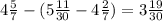 4 \frac{5}{7} - (5 \frac{11}{30} - 4 \frac{2}{7} ) = 3 \frac{19}{30}