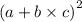 {(a + b \times c)}^{2}