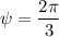 \psi= \dfrac{2 \pi }{3}