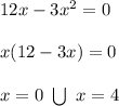 12x-3x^{2} = 0 \\ \\ x(12-3x) = 0 \\ \\ x= 0 \ \bigcup \ x = 4