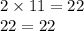 2 \times 11 = 22 \\ 22 = 22