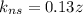 k_{ns}=0.13z