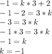 -1=k*3+2\\&#10;-1-2=3*k\\&#10;-3=3*k\\&#10;-1*3=3*k\\&#10;-1=k\\&#10;k=-1