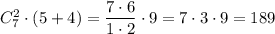 C_7^2\cdot (5+4)= \dfrac{7\cdot6}{1\cdot2} \cdot&#10; 9=7\cdot3\cdot9=189